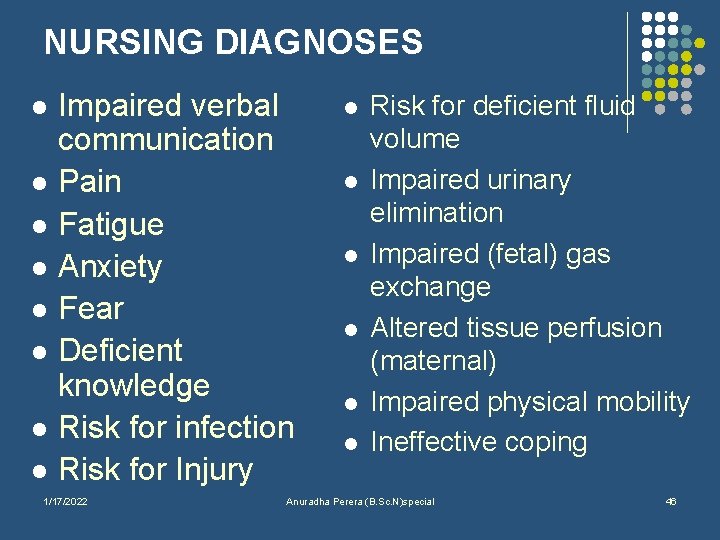 NURSING DIAGNOSES l l l l Impaired verbal communication Pain Fatigue Anxiety Fear Deficient