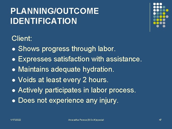 PLANNING/OUTCOME IDENTIFICATION Client: l Shows progress through labor. l Expresses satisfaction with assistance. l