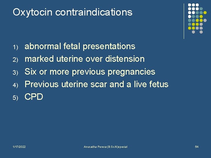 Oxytocin contraindications 1) 2) 3) 4) 5) abnormal fetal presentations marked uterine over distension