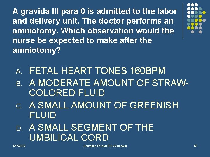 A gravida III para 0 is admitted to the labor and delivery unit. The