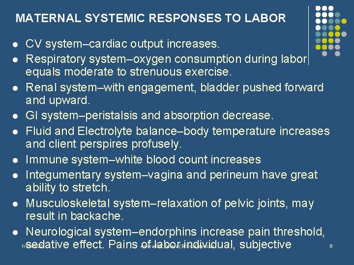 MATERNAL SYSTEMIC RESPONSES TO LABOR CV system–cardiac output increases. l Respiratory system–oxygen consumption during