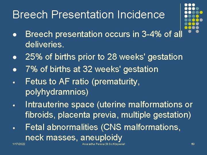 Breech Presentation Incidence l l l • • • 1/17/2022 Breech presentation occurs in