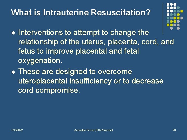What is Intrauterine Resuscitation? l l Interventions to attempt to change the relationship of