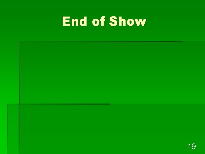 End of Show 19 
