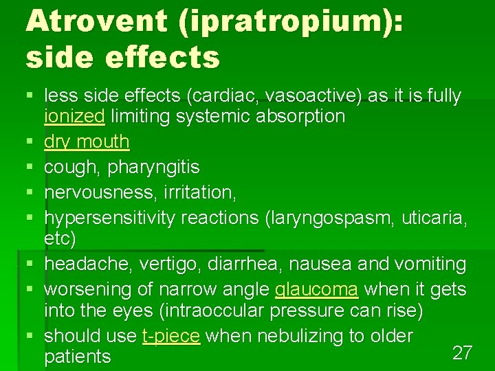 Atrovent (ipratropium): side effects § less side effects (cardiac, vasoactive) as it is fully