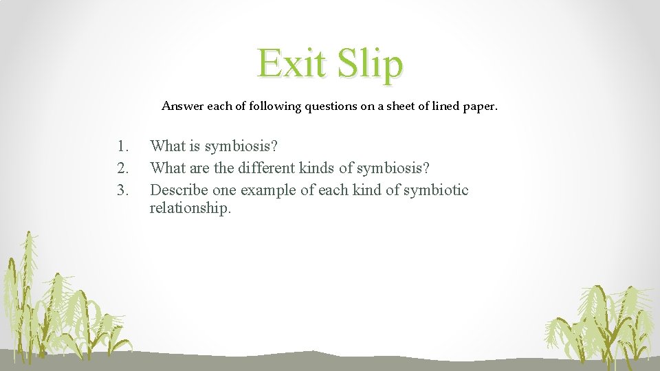 Exit Slip Answer each of following questions on a sheet of lined paper. 1.