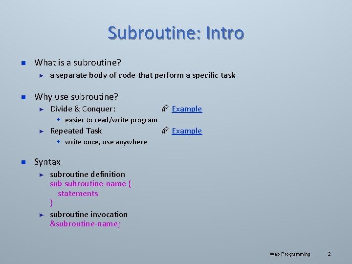 Subroutine: Intro n What is a subroutine? ► n a separate body of code