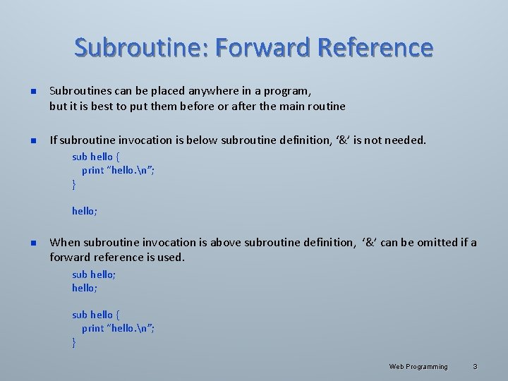 Subroutine: Forward Reference n n Subroutines can be placed anywhere in a program, but