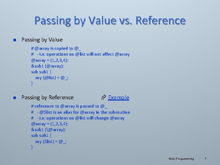 Passing by Value vs. Reference n Passing by Value # @array is copied to