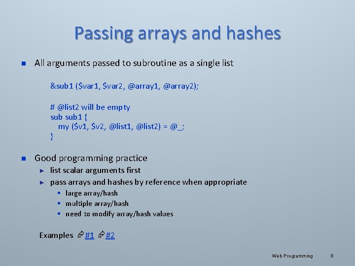Passing arrays and hashes n All arguments passed to subroutine as a single list