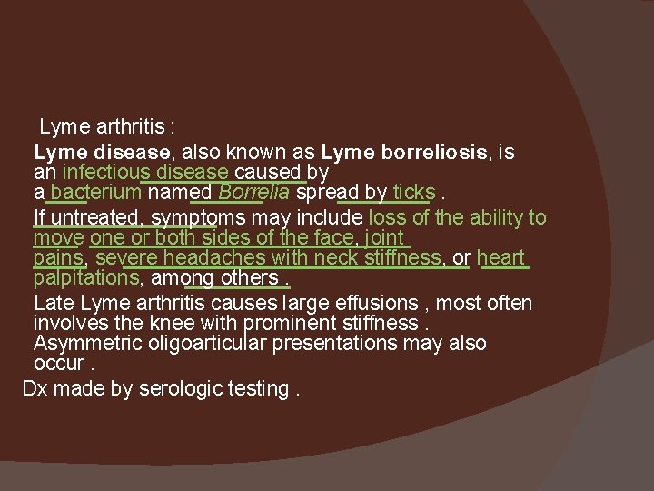 Lyme arthritis : Lyme disease, also known as Lyme borreliosis, is an infectious disease