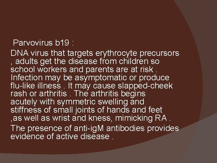 Parvovirus b 19 : DNA virus that targets erythrocyte precursors , adults get the