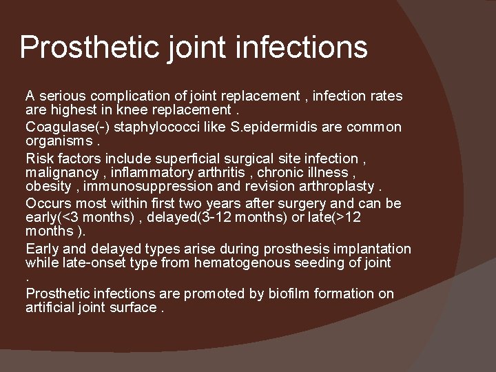 Prosthetic joint infections A serious complication of joint replacement , infection rates are highest