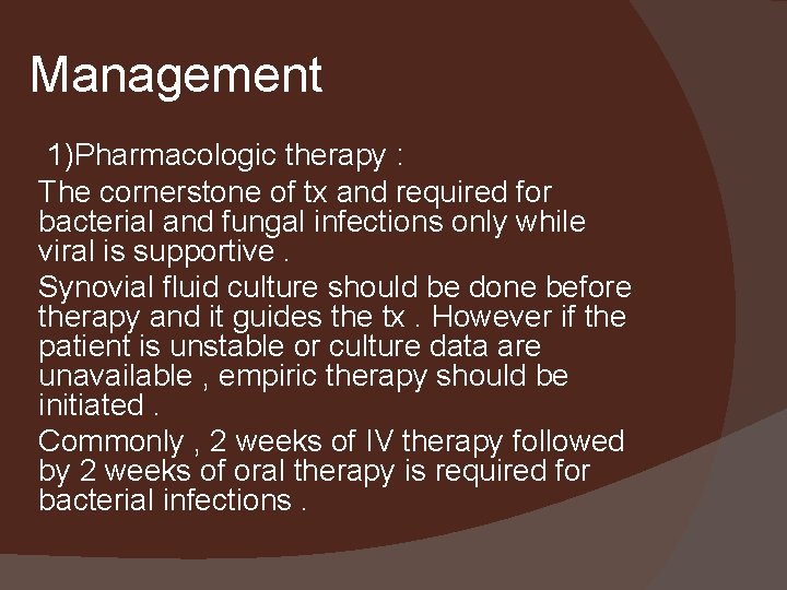 Management 1)Pharmacologic therapy : The cornerstone of tx and required for bacterial and fungal