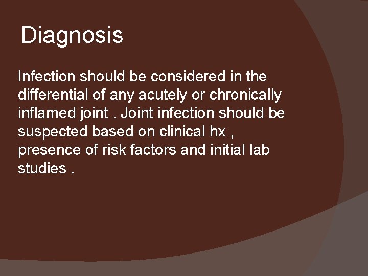 Diagnosis Infection should be considered in the differential of any acutely or chronically inflamed