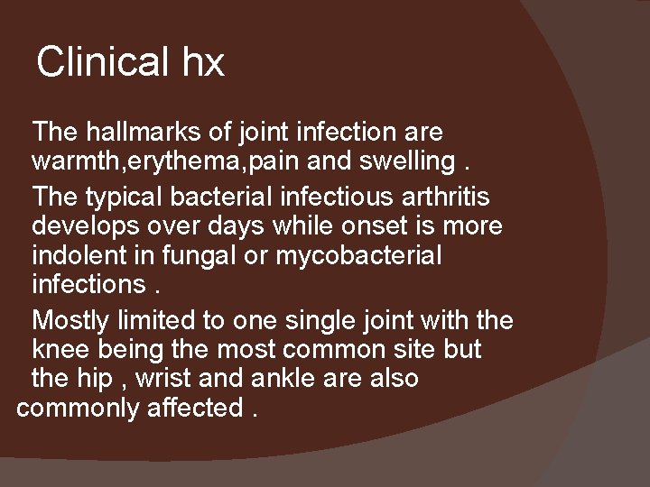Clinical hx The hallmarks of joint infection are warmth, erythema, pain and swelling. The