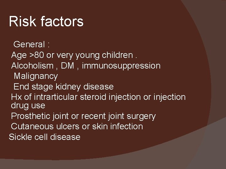 Risk factors General : Age >80 or very young children. Alcoholism , DM ,