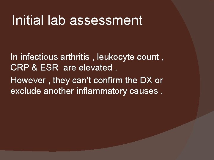Initial lab assessment In infectious arthritis , leukocyte count , CRP & ESR are