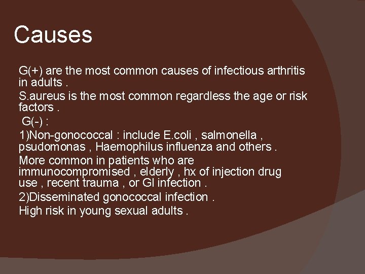 Causes G(+) are the most common causes of infectious arthritis in adults. S. aureus