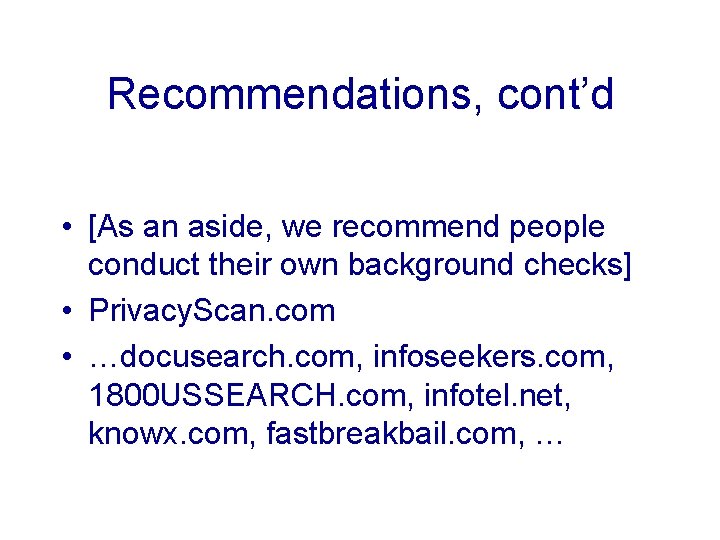 Recommendations, cont’d • [As an aside, we recommend people conduct their own background checks]