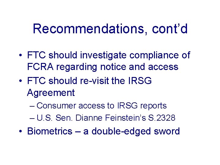 Recommendations, cont’d • FTC should investigate compliance of FCRA regarding notice and access •