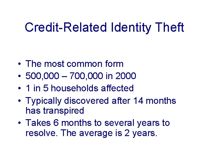 Credit-Related Identity Theft • • The most common form 500, 000 – 700, 000