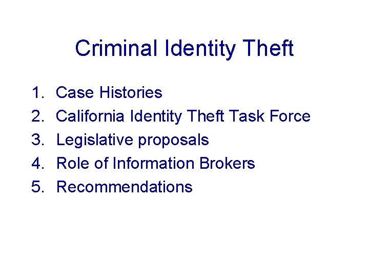 Criminal Identity Theft 1. 2. 3. 4. 5. Case Histories California Identity Theft Task