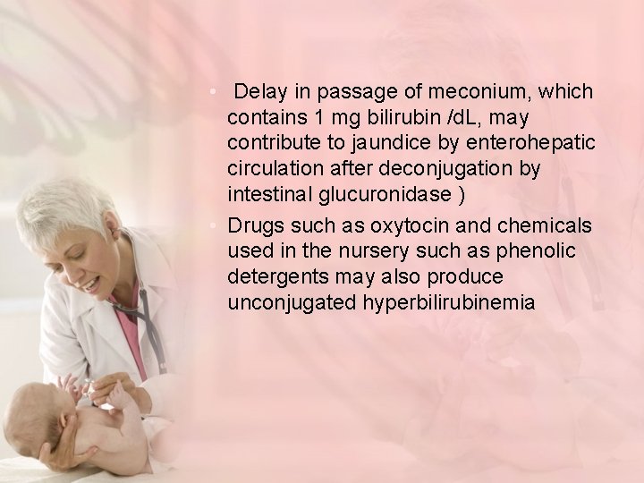  • Delay in passage of meconium, which contains 1 mg bilirubin /d. L,