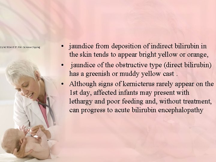 11/4/2014 6: 37 PM - Screen Clipping • jaundice from deposition of indirect bilirubin