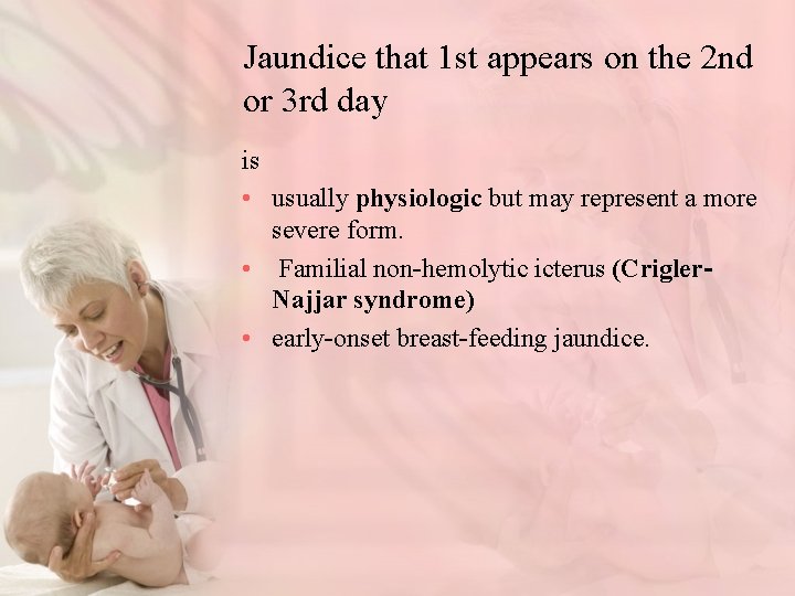 Jaundice that 1 st appears on the 2 nd or 3 rd day is