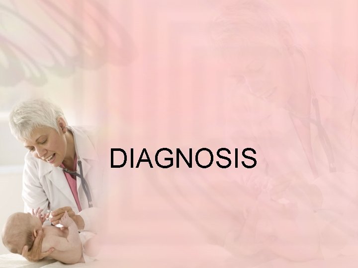 DIAGNOSIS 