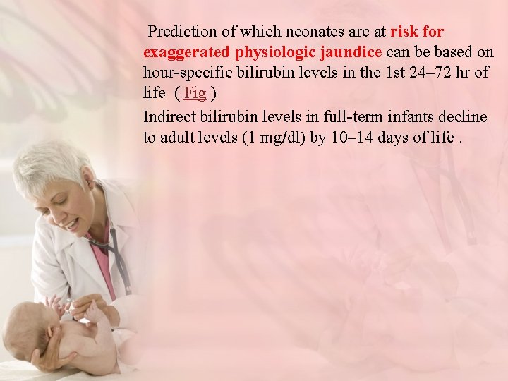 Prediction of which neonates are at risk for exaggerated physiologic jaundice can be based