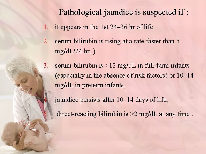 Pathological jaundice is suspected if : 1. it appears in the 1 st 24–