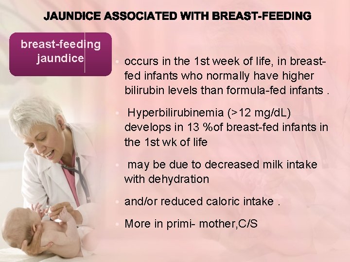 breast-feeding jaundice • occurs in the 1 st week of life, in breastfed infants