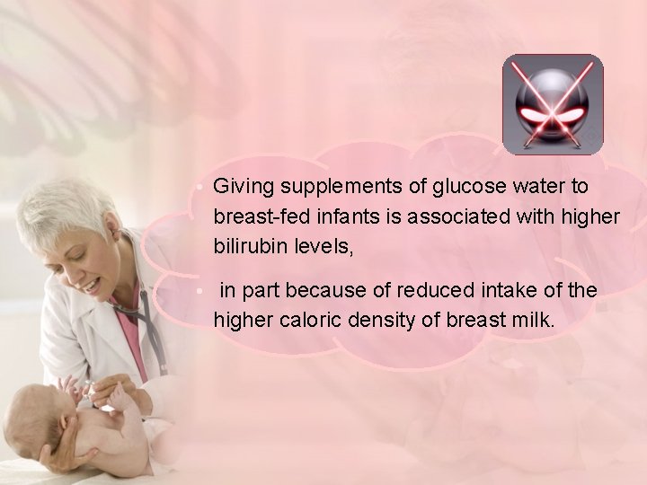  • Giving supplements of glucose water to breast-fed infants is associated with higher