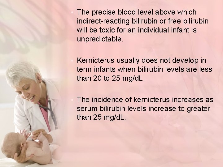  • The precise blood level above which indirect-reacting bilirubin or free bilirubin will