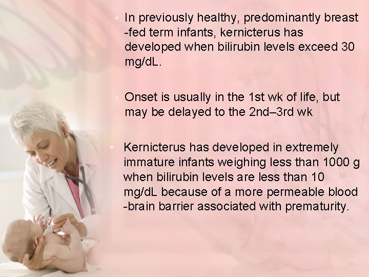  • In previously healthy, predominantly breast -fed term infants, kernicterus has developed when