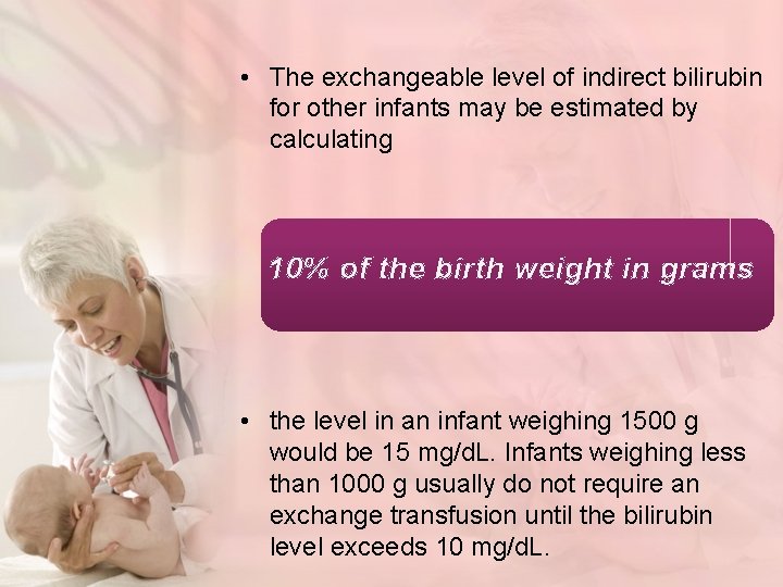 • The exchangeable level of indirect bilirubin for other infants may be estimated