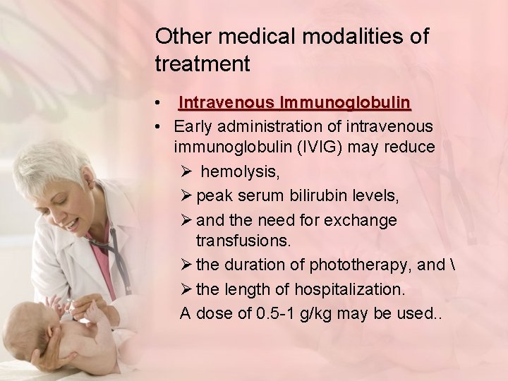 Other medical modalities of treatment • Intravenous Immunoglobulin • Early administration of intravenous immunoglobulin