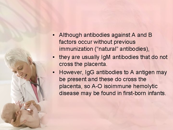  • Although antibodies against A and B factors occur without previous immunization (“natural”