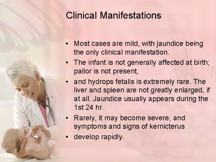 Clinical Manifestations • Most cases are mild, with jaundice being the only clinical manifestation.