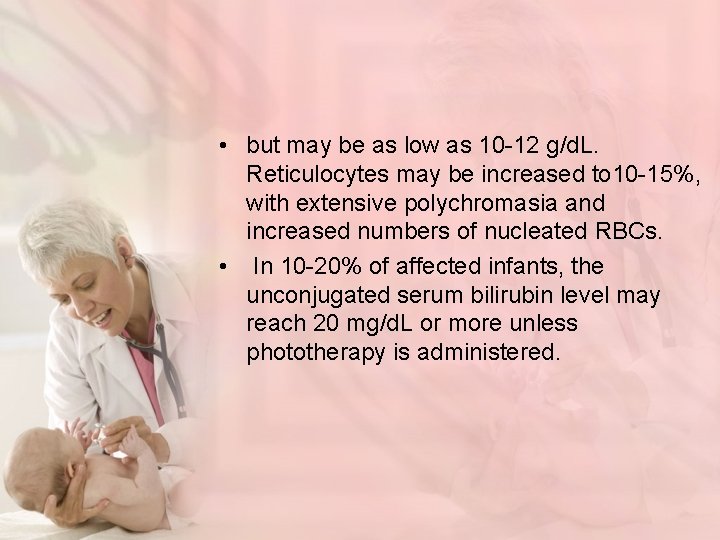  • but may be as low as 10 -12 g/d. L. Reticulocytes may