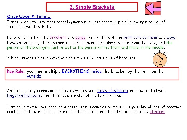 2. Single Brackets Once Upon A Time… I once heard my very first teaching