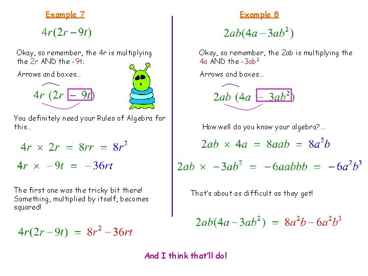Example 7 Example 8 Okay, so remember, the 4 r is multiplying the 2