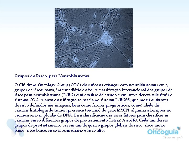 Grupos de Risco para Neuroblastoma O Childrens Oncology Group (COG) classifica as crianças com