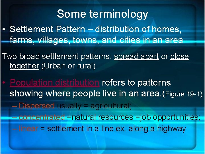 Some terminology • Settlement Pattern – distribution of homes, farms, villages, towns, and cities