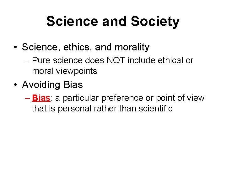 Science and Society • Science, ethics, and morality – Pure science does NOT include