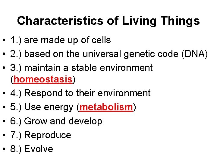 Characteristics of Living Things • 1. ) are made up of cells • 2.