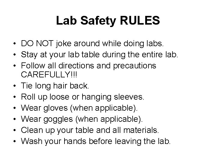 Lab Safety RULES • DO NOT joke around while doing labs. • Stay at
