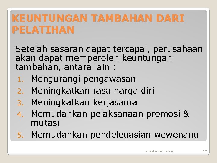 KEUNTUNGAN TAMBAHAN DARI PELATIHAN Setelah sasaran dapat tercapai, perusahaan akan dapat memperoleh keuntungan tambahan,